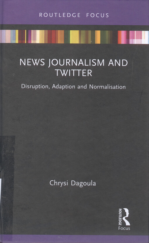 News journalism and Twitter : disruption, adaption and normalisation
