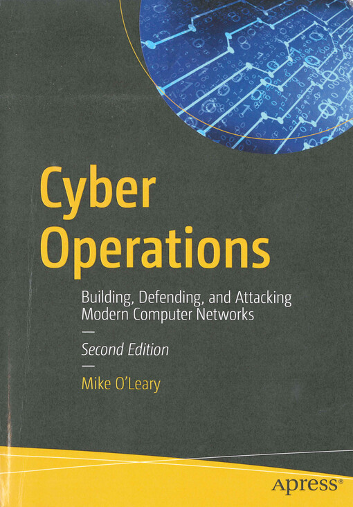 Cyber operations : building, defending, and attacking modern computer networks