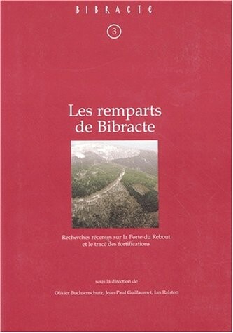 Les remparts de Bibracte: Recherches recentes sur la Porte du Rebout et le trace des fortifications (Collection Bibracte) (French Edition)