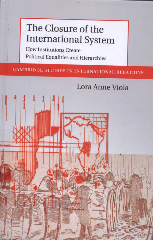 The closure of the international system : how institutions create political equalities and hierarchies