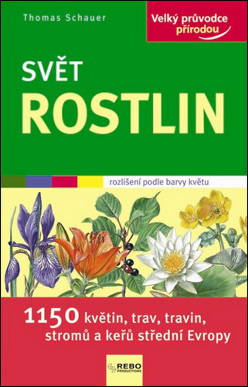 Svět rostlin :1150 květin, trav, travin, stromů a keřů střední Evropy, 4. vyd.