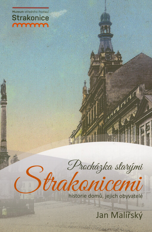 Procházka starými Strakonicemi : historie domů, jejich obyvatelé