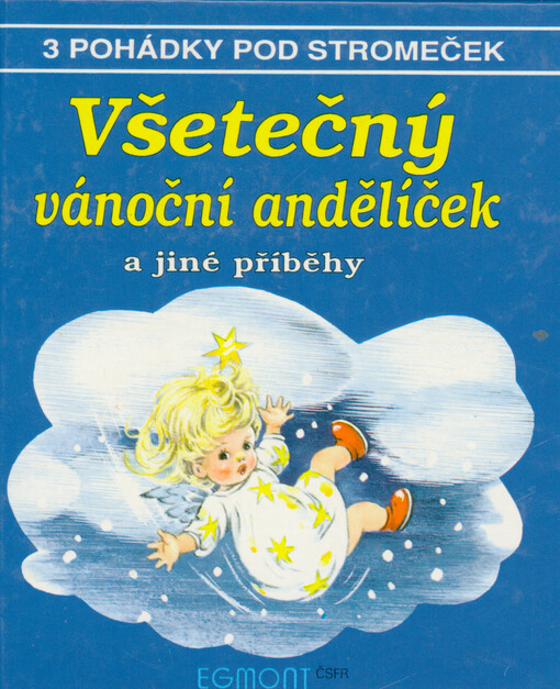 Všetečný vánoční andělíček : a jiné příběhy : 3 pohádky pod stromeček