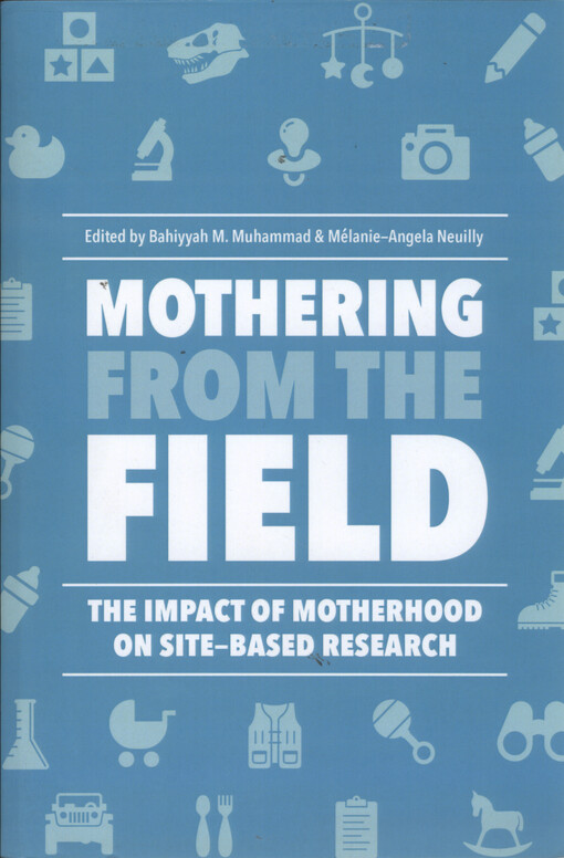 Mothering from the field : the impact of motherhood on site-based research