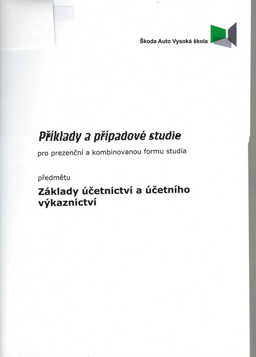 Příklady a případové studie pro prezenční a kombinovanou formu studia předmětu Základy účetnictví a účetního výkaznictví
