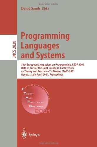 Programming Languages and Systems: 10th European Symposium on Programming, ESOP 2001 Held as Part of the Joint European Conferences on Theory and ... (Lecture Notes in Computer Science)