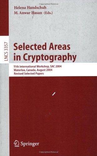 Selected areas in cryptography : 11th international workshop, SAC 2004, Waterloo, Canada, August 9-10, 2004 : revised selected papers