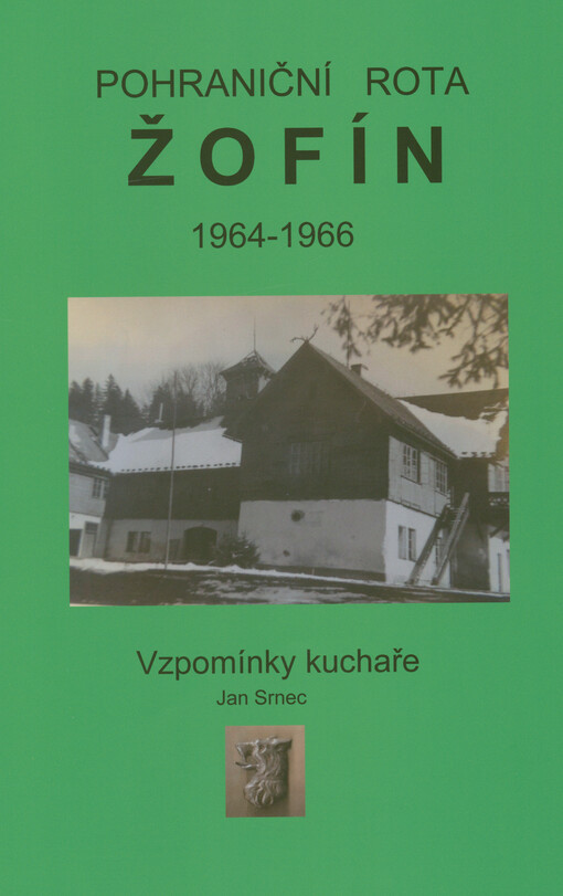 Pohraniční rota Žofín 1964-1966 : vzpomínky kuchaře