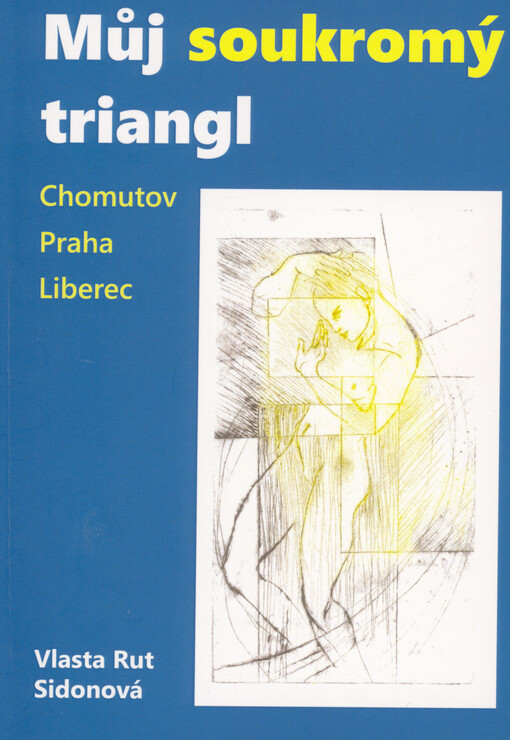 Můj soukromý triangl : Chomutov, Praha, Liberec