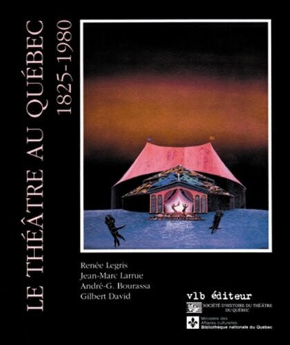 Le Theatre au Quebec, 1825-1980: Reperes et perspectives (French Edition)