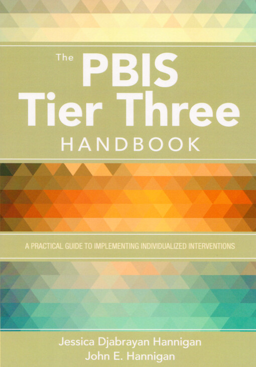 The PBIS tier three handbook : a practical guide to implementing individualized interventions