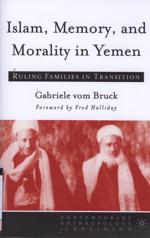 Islam, memory, and morality in Yemen : ruling families in transition