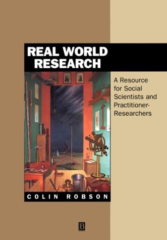 Real world research : a resource for social scientists and practitioner-researchers