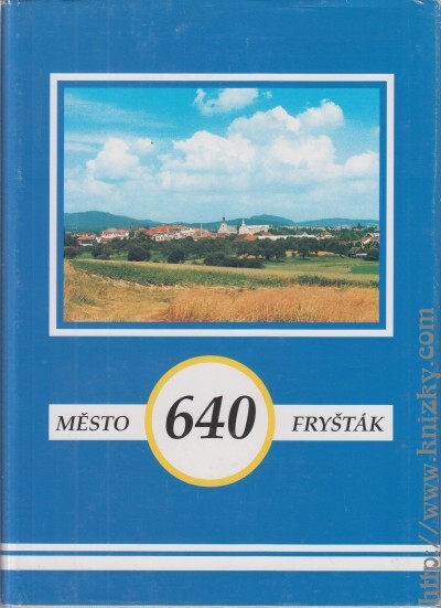 Město Fryšták :1945-1995 : sborník příspěvků o životě Fryštácka v posledním půlstoletí