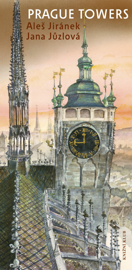 Prague towers, or, A journey above the town with a walk of thousand and one steps