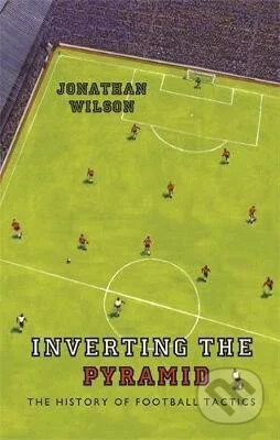 Inverting the pyramid :a history of football tactics