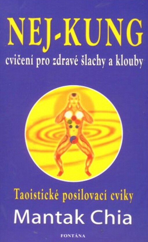 Nej-kung :cvičení pro zdravé šlachy a klouby : vnitřní umění jak zpevnit a posílit své klouby a zvýšit jejich pružnost