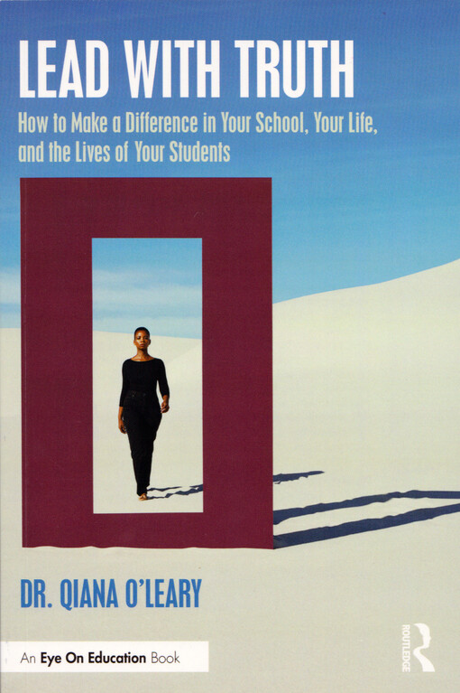 Lead with truth : how to make a difference in your school, your life, and the lives of your students