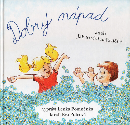 Dobrý nápad, aneb, Jak to vidí naše děti? :pohádkové povídky pro malé i velké