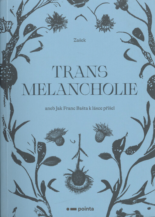 Transmelancholie, aneb, Jak Franc Bašta k lásce přišel
