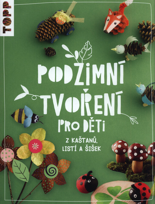 Podzimní tvoření pro děti : z kaštanů, listí a šišek