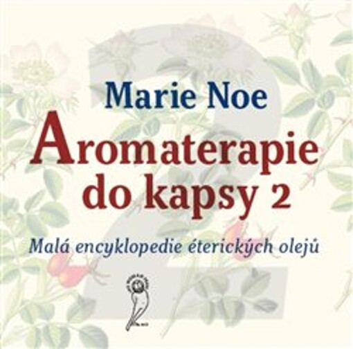 Aromaterapie do kapsy : malá encyklopedie éterických olejů. 2