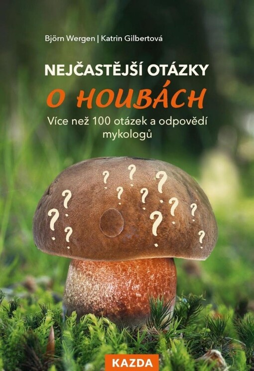 Nejčastější otázky o houbách : více než 100 otázek a odpovědí mykologů