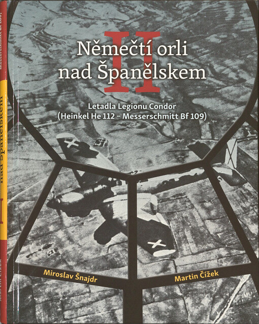 Němečtí orli nad Španělskem. II, letadla Legionu Condor (Heinkel He 112 - Messerschmitt Bf 109)