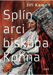 Splín arcibiskupa Kohna  (odkaz v elektronickém katalogu)