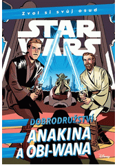 Star Wars : zvol si svůj osud. Dobrodružství Anakina a Obi-Wana  (odkaz v elektronickém katalogu)