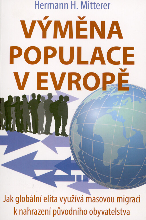 Výměna populace v Evropě : jak globální elita využívá masovou migraci k nahrazení původního obyvatelstva