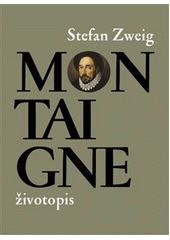 Montaigne : životopis  (odkaz v elektronickém katalogu)
