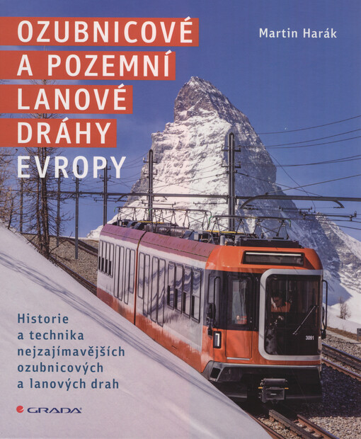 Ozubnicové a pozemní lanové dráhy Evropy : historie a technika nejzajímavějších ozubnicových a lanových drah