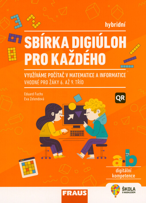 Sbírka digiúloh pro každého : využíváme počítač v matematice a informatice : hybridní : vhodné pro žáky 6. až 9. tříd