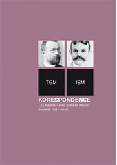 Korespondence T. G. Masaryk - Josef Svatopluk Machar : TGM - JSM. Svazek III, (1897-1900)  (odkaz v elektronickém katalogu)