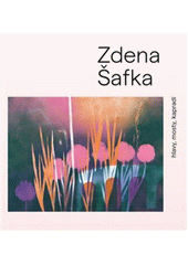 Zdena Šafka : hlavy, mosty, kapradí  (odkaz v elektronickém katalogu)