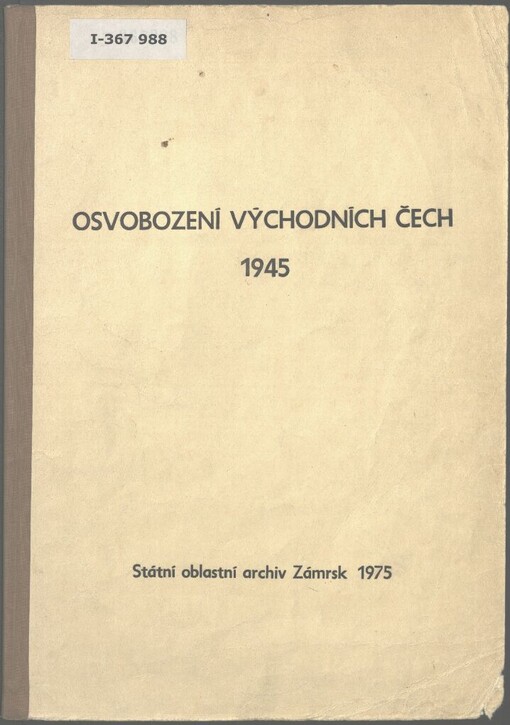 Osvobození východních Čech v archivních materiálech východočeských archivů: (materiály) : k 30. výročí osvobození Československa Sovětskou armádou
