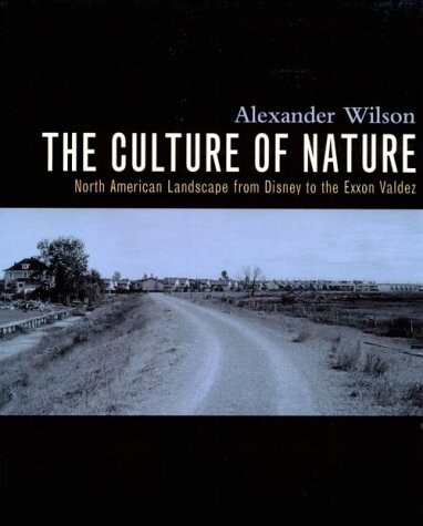 The culture of nature : North American landscape from Disney to the Exxon Valdez