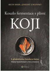 Kouzlo fermentace s plísní koji  (odkaz v elektronickém katalogu)