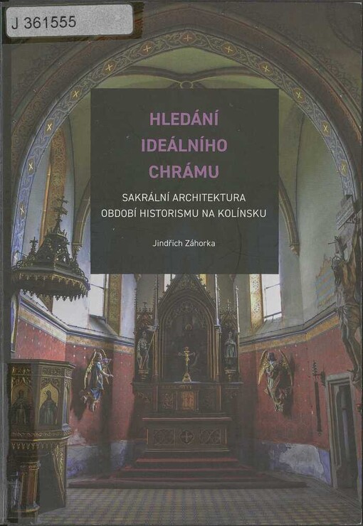 Hledání ideálního chrámu: sakrální architektura období historicismu na Kolínsku