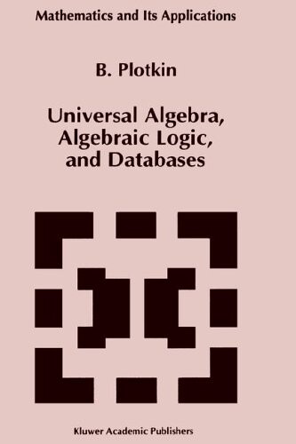 Universal Algebra, Algebraic Logic, and Databases (Mathematics and Its Applications (closed))