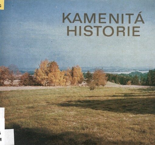 Kamenitá historie: Čtyřicet let socialist. zemědělství na Jihlavsku