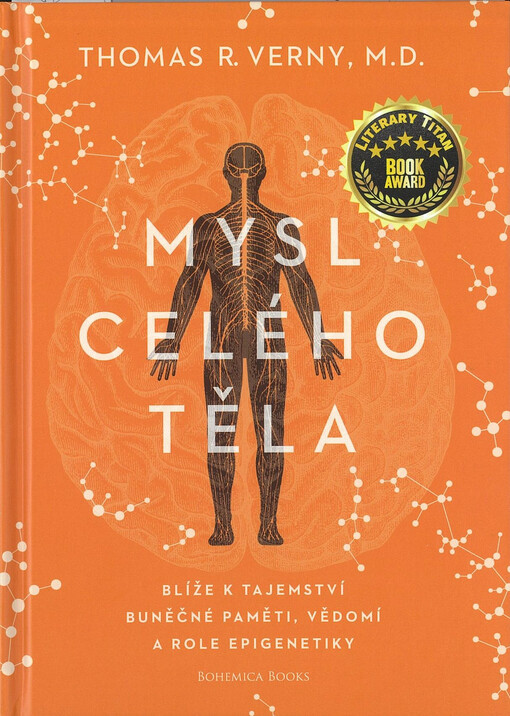 Mysl celého těla : blíže k tajemství buněčné paměti, vědomí a role epigenetiky