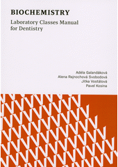 Biochemistry : laboratory classes manual for dentistry  (odkaz v elektronickém katalogu)