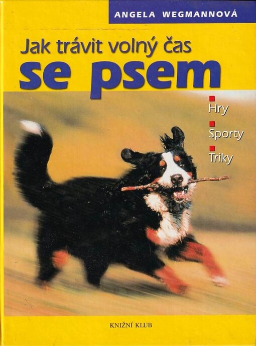 Jak trávit volný čas se psem :hry, sporty, triky