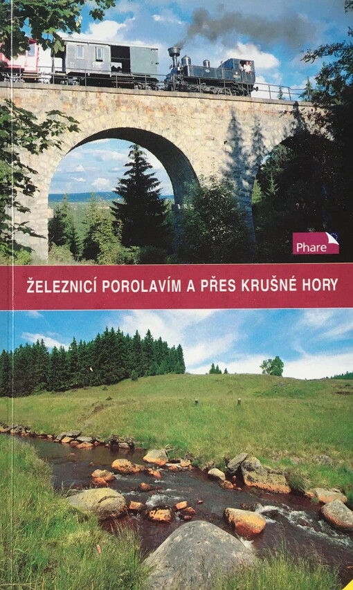Železnicí Porolavím a přes Krušné hory :100 výletních tras pěšky, na kole, na lyžích : průvodce