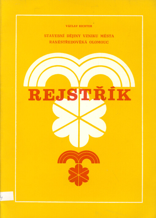 Raněstředověká Olomouc : stavební dějiny vzniku města : rejstřík
