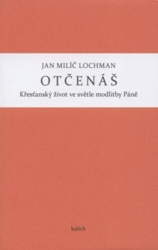 Otčenáš :křesťanský život ve světle modlitby Páně