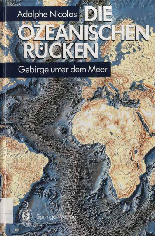 Die ozeanischen Rücken : Gebirge unter dem Meer