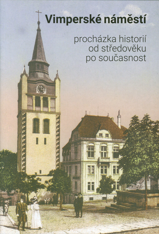 Vimperské náměstí : procházka historií od středověku po současnost